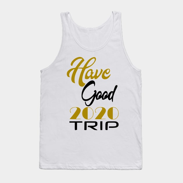 Have Good Trip 2020 Tank Top by Shop Ovov